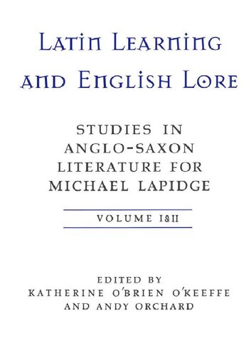 Latin Learning And English Lore: Studies in Anglo-Saxon Literature for Michael Lapidge. Vol. 1-2