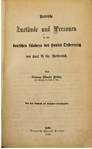 Politische Zustände und Personen in den deutschen Ländern des Hauses Österreich von Carl VI. bis Metternich
