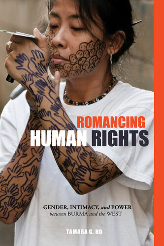 Romancing Human Rights: Gender, Intimacy, and Power between Burma and the West