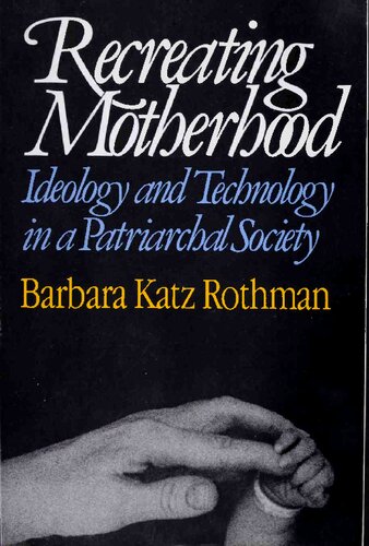 Recreating Motherhood: Ideology and Technology in a Patriarchal Society
