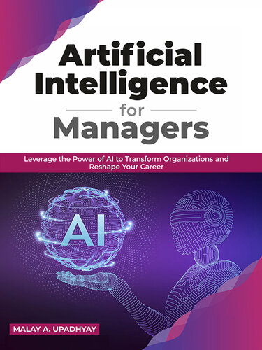 Artificial Intelligence for Managers: Leverage the Power of AI to Transform Organizations & Reshape Your Career (English Edition)
