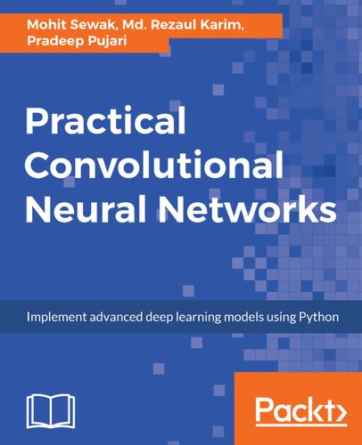 Practical Convolutional Neural Networks: Implement advanced deep learning models using Python