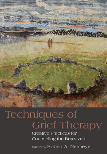 Techniques of Grief Therapy: Creative Practices for Counseling the Bereaved