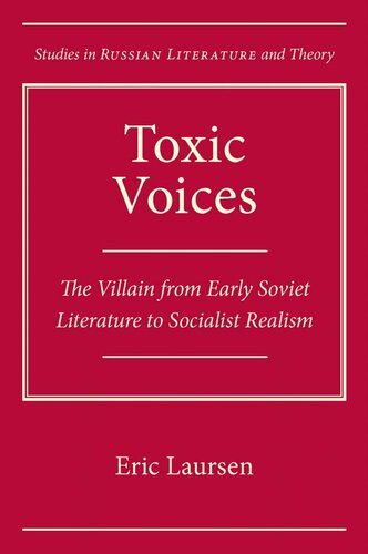 Toxic Voices: The Villain from Early Soviet Literature to Socialist Realism