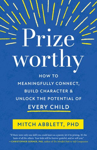 Prizeworthy: How to Meaningfully Connect, Build Character, and Unlock the Potential of Every Child