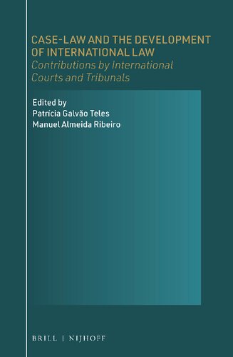 Case-law and the Development of International Law: Contributions by International Courts and Tribunals