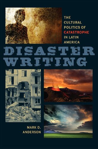 Disaster Writing: The Cultural Politics of Catastrophe in Latin America