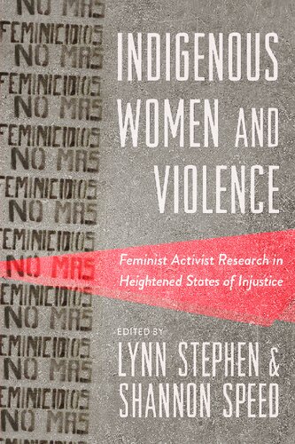 Indigenous Women and Violence: Feminist Activist Research in Heightened States of Injustice