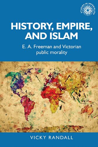 History, empire, and Islam: E. A. Freeman and Victorian public morality