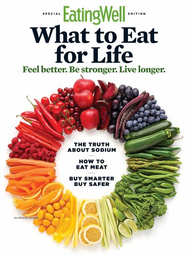 EatingWell: What to Eat For Life: Feel Better. Be Stronger. Live Longer.