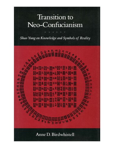 Transition to Neo-Confucianism: Shao Yung on Knowledge and Symbols of Reality