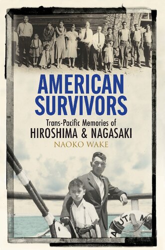 American Survivors: Trans-Pacific Memories of Hiroshima and Nagasaki