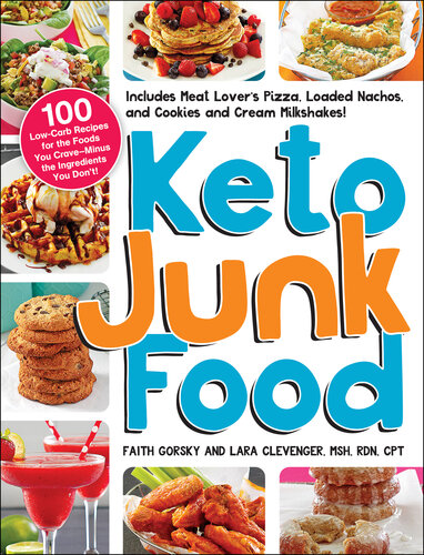Keto Junk Food: 100 Low-Carb Recipes for the Foods You Crave―Minus the Ingredients You Don't!