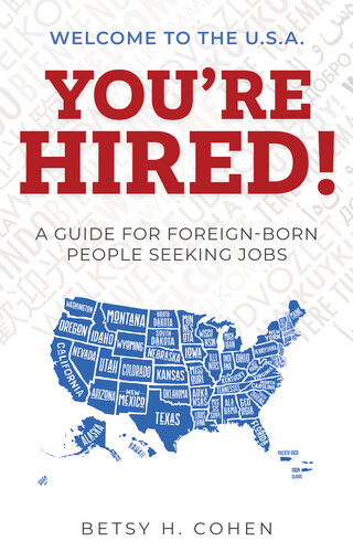Welcome to the U.S.A.-You're Hired!: A Guide for Foreign-Born People Seeking Jobs