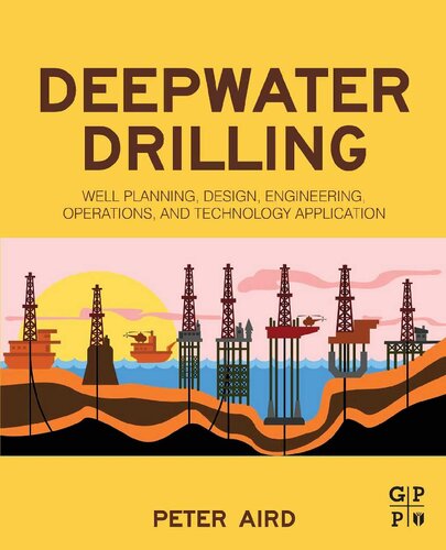 Deepwater drilling : well planning, design, engineering, operations, and technology application