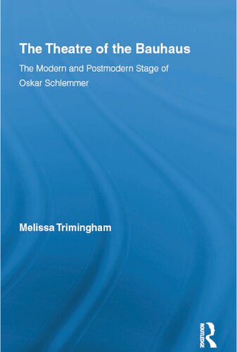 The Theatre of the Bauhaus: The Modern and Postmodern Stage of Oskar Schlemmer