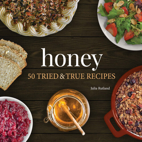Honey: 50 Tried & True Recipes