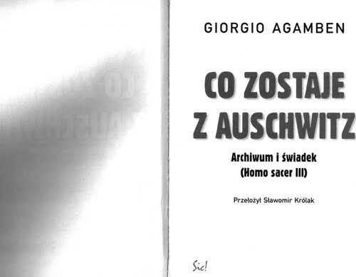 Co zostaje z Auschwitz. Archiwum i świadek