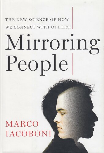 Mirroring People: The New Science of How We Connect with Others