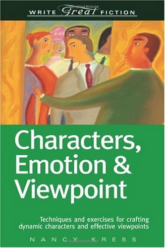 Characters, Emotion and Viewpoint: Techniques and exercises for crafting dynamic characters and effective viewpoints