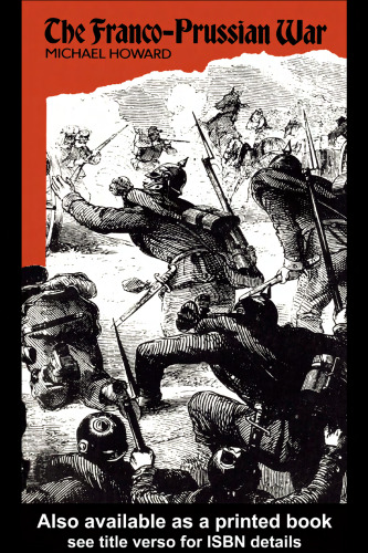 The Franco-Prussian War: The German Invasion of France, 1870-1871