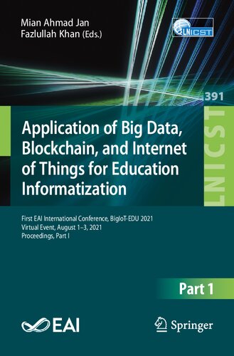Application of Big Data, Blockchain, and Internet of Things for Education Informatization: First EAI International Conference, BigIoT-EDU 2021, ... and Telecommunications Engineering)