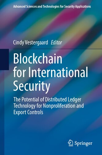 Blockchain for International Security: The Potential of Distributed Ledger Technology for Nonproliferation and Export Controls (Advanced Sciences and Technologies for Security Applications)