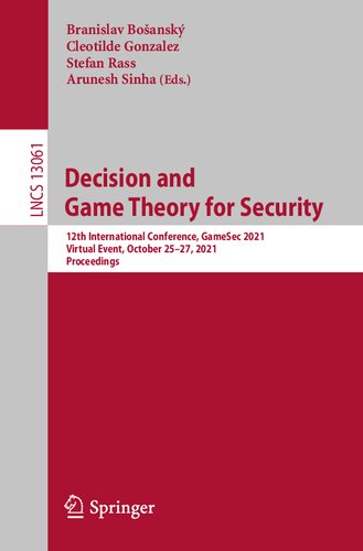 Decision and Game Theory for Security: 12th International Conference, GameSec 2021, Virtual Event, October 25–27, 2021, Proceedings (Lecture Notes in Computer Science)