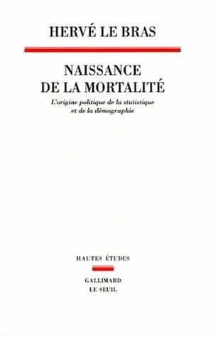 Naissance de la mortalité. L'origine politique de la statistique et de la démographie