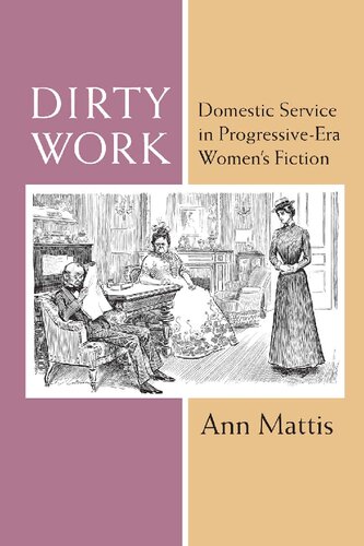Dirty Work: Domestic Service in Progressive-Era Women’s Fiction