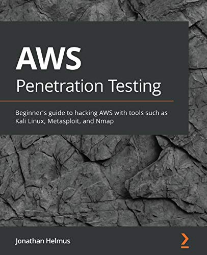 AWS Penetration Testing: Beginner's guide to hacking AWS with tools such as Kali Linux, Metasploit, and Nmap. Code