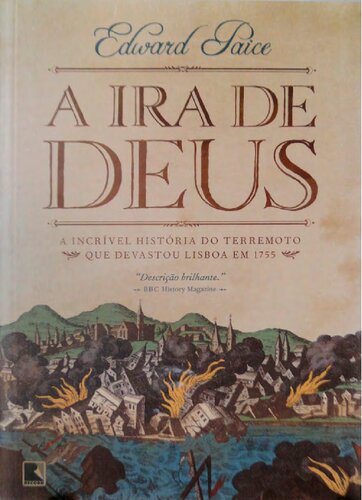 A ira de Deus: a incrível história do terremoto que devastou Lisboa em 1755