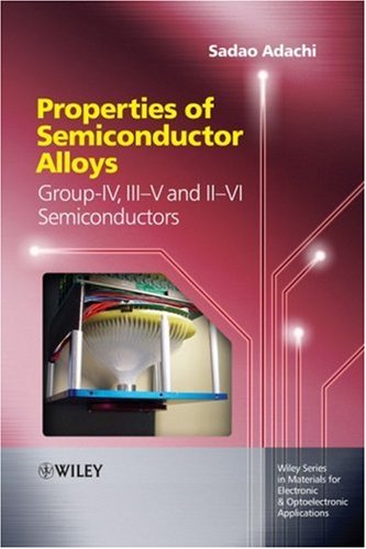 Properties of Semiconductor Alloys: Group-IV, III-V and II-VI Semiconductors ()