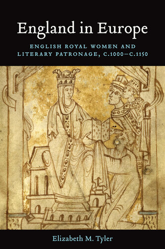 England in Europe: English Royal Women and Literary Patronage, c. 1000 - c. 1150