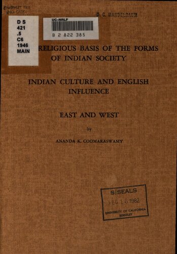 The religious basis of the forms of Indian society: an address to the Student's Religious Association, Ann Arbor, January 1946; Indian culture and English influence, and East and West.
