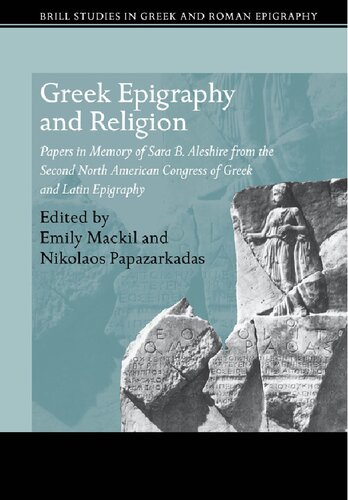 Greek Epigraphy and Religion: Papers in Memory of Sara B. Aleshire from the Second North American Congress of Greek and Latin Epigraphy