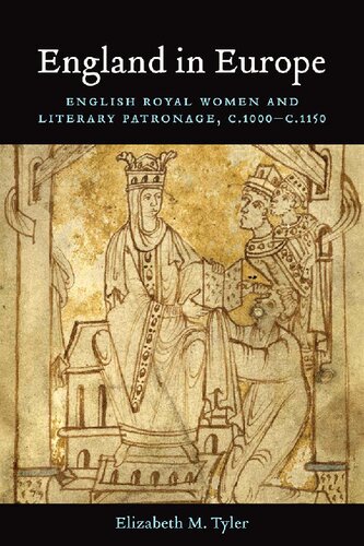 England in Europe: English Royal Women and Literary Patronage, c. 1000 - c. 1150