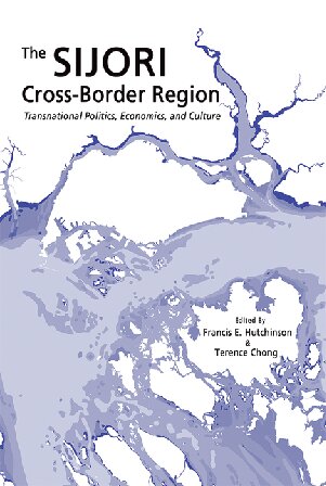 The SIJORI Cross-Border Region: Transnational Politics, Economics, and Culture