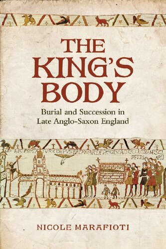 The King's Body: Burial and Succession in Late Anglo-Saxon England