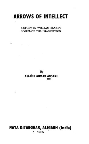 Arrows of Intellect: A study in William Blake's gospel of the imagination