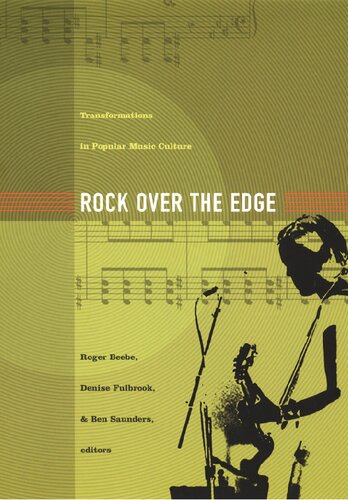 Rock Over the Edge: Transformations in Popular Music Culture
