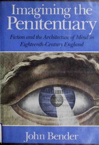 Imagining the Penitentiary: Fiction and the Architecture of Mind in Eighteenth-Century England