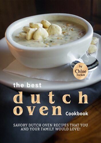 Best Dutch Oven Cookbook: Savory Dutch Oven Recipes that You and Your Family Would Love!