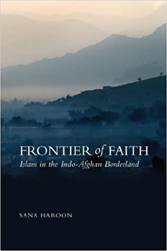 Frontier of Faith: Islam in the Indo-Afghan Borderland