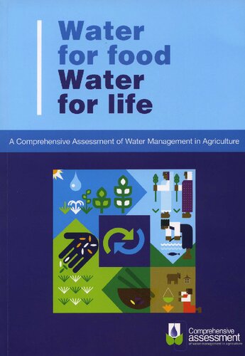 Water for Food Water for Life: A Comprehensive Assessment of Water Management in Agriculture