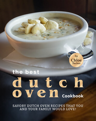 Best Dutch Oven Cookbook: Savory Dutch Oven Recipes that You and Your Family Would Love!