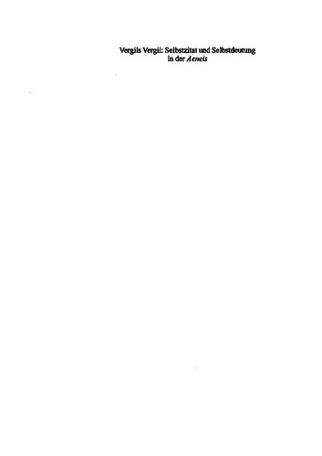 Vergils Vergil: Selbstzitat und Selbstdeutung in der Aeneis: ein Kommentar und Interpretationen
