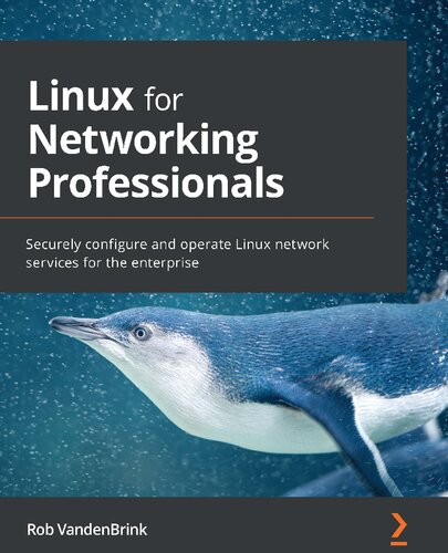 Linux for Networking Professionals: Securely configure and operate Linux network services for the enterprise