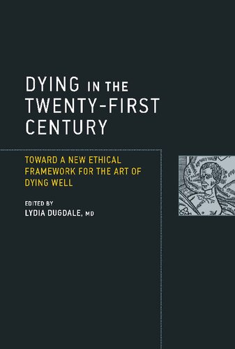 Dying in the Twenty-First Century: Toward a New Ethical Framework for the Art of Dying Well