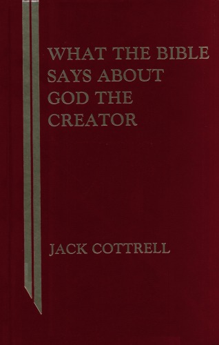 What the Bible Says About God, the Creator (What the Bible Says Series)